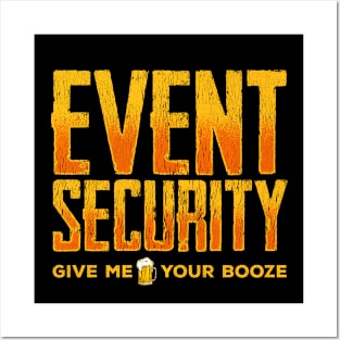 Event Security Give Me Your Booze Funny Posters and Art